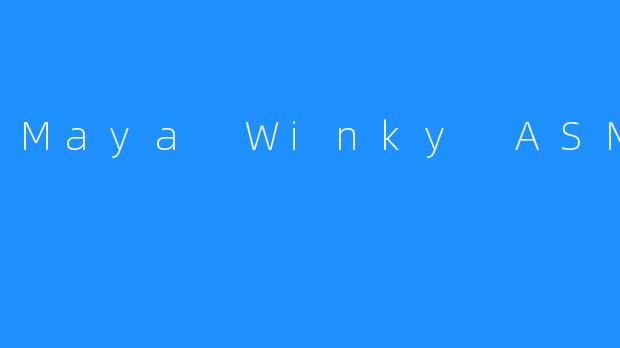 Maya Winky ASMR